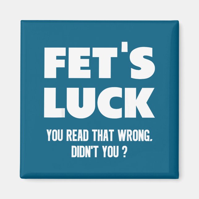 Imán Fet's Luck You Read That Wrong Didn’t You Funny Ad (Frente)