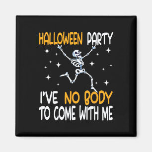 Imán Fiesta divertida de Halloween no tengo a nadie par