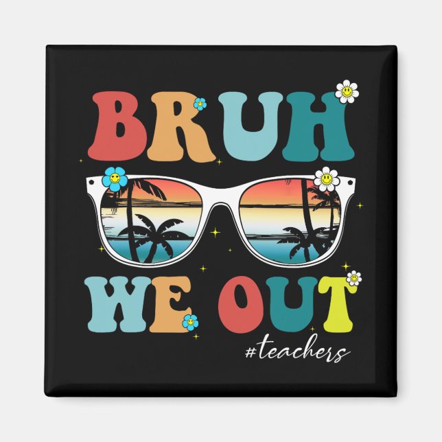 Imán Fin del año escolar Maestro Summer Bruh We Out Tea (Frente)