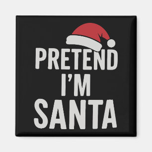 Imán Finge que soy Santa - Humor divertido de Navidad