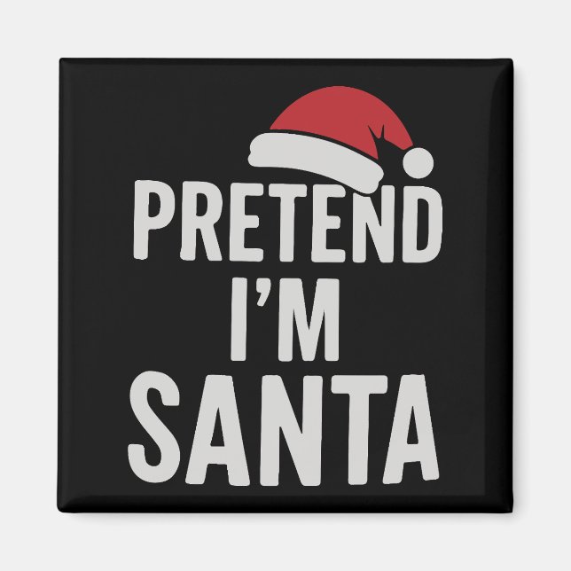 Imán Finge que soy Santa - Humor divertido de Navidad (Frente)