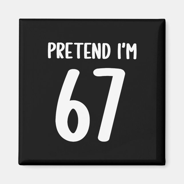 Imán Finge que tengo 67 Meme Seis Siete Divertido 67 Ha (Frente)