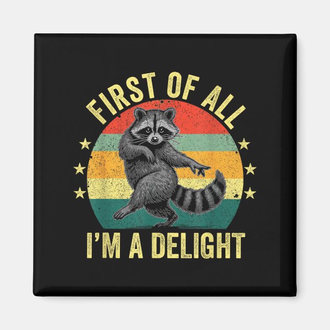 Imán First Of All, I'm A Delight Sarcastic Raccoon Tras (Frente)