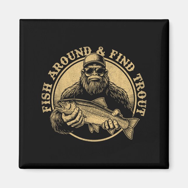 Imán Fish Around And Find Trout Bigfoot Fishing Sasquat (Frente)