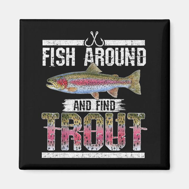 Imán Fish Around And Find Trout Funny Quote For Fisherm (Frente)