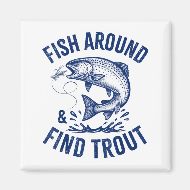 Imán Fish Around Find Trout Funny Fishing Father's Day  (Frente)