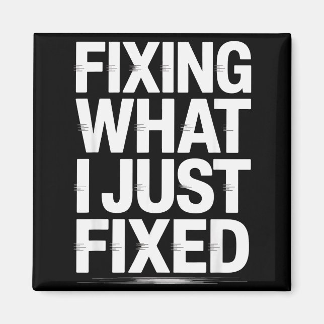 Imán Fixing What I Just Fixed Funny Mechanic Engineer Q (Frente)