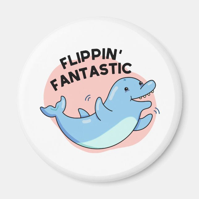 Imán Flippin Fantastic Funny Dolphin Pun (Frente)