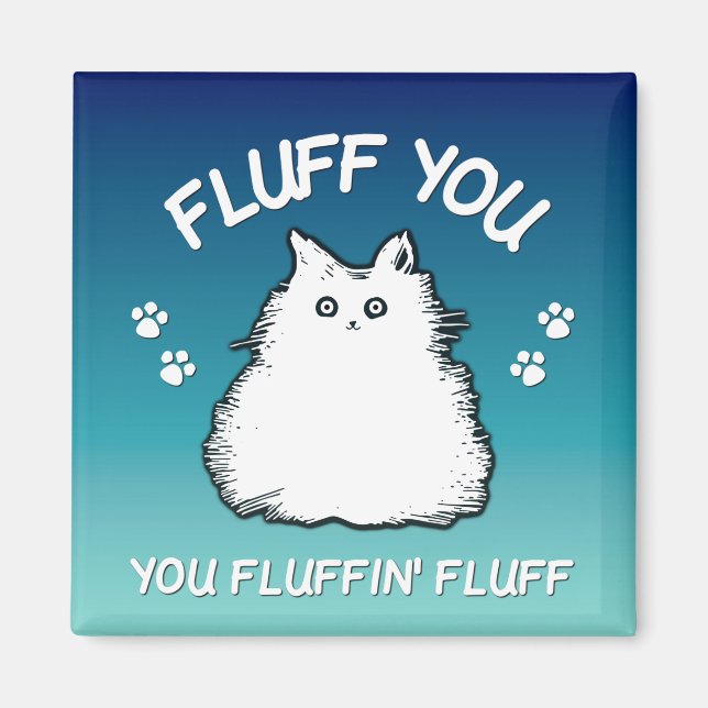 Imán Fluff You Fluffin Fluff Kitty Cat (Frente)
