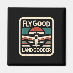 Imán Fly Good Land Gooder Aviation Pilot Volando —