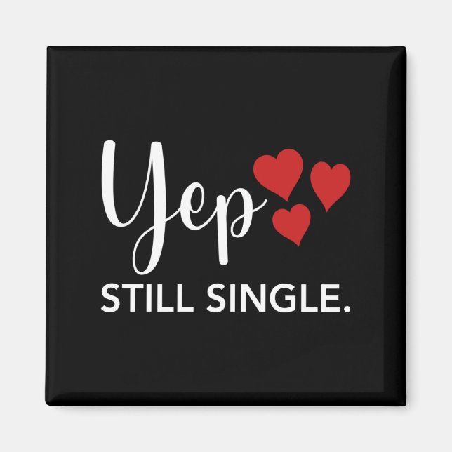 Imán For Her Him Happy Valentines Day Yep Still Single  (Frente)