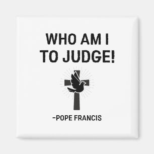 Imán Francisco, quien soy yo para juzgar