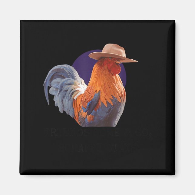 Imán Friends Come And Go Scrappy Stays Funny Chicken Me (Frente)