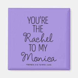 Imán FRIENDS™   Eres la Rachel para mi Monica