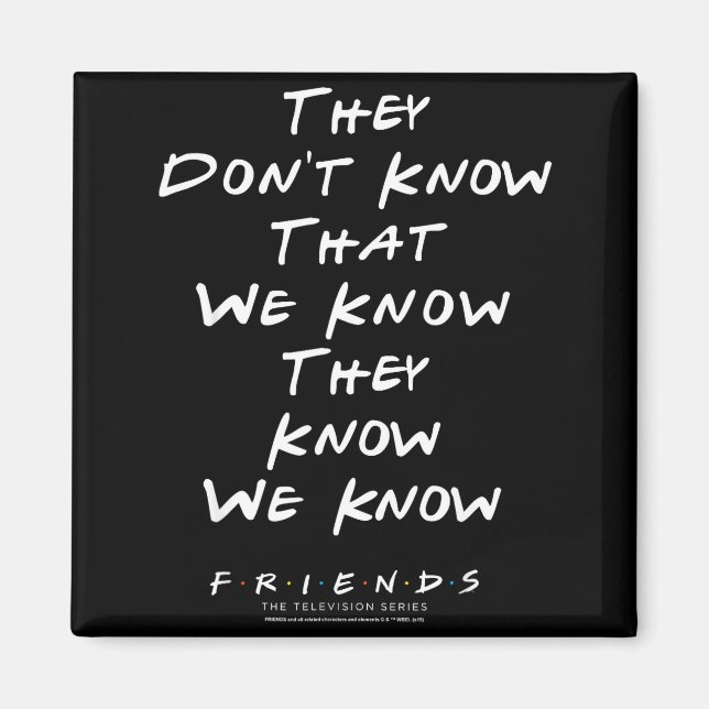 Imán Friends They Don't Know That We Know They Know We  (Frente)