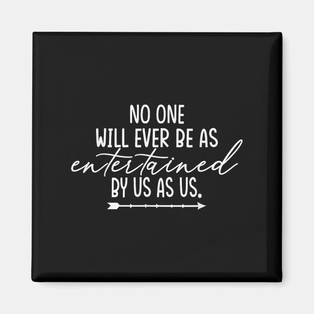 Imán Friendship Shirt Will Ever Be As Entertained Us As (Frente)