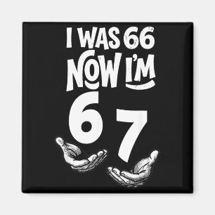 Imán Fui 66 67 Años Divertido Cumpleaños 67 Seis Siete 