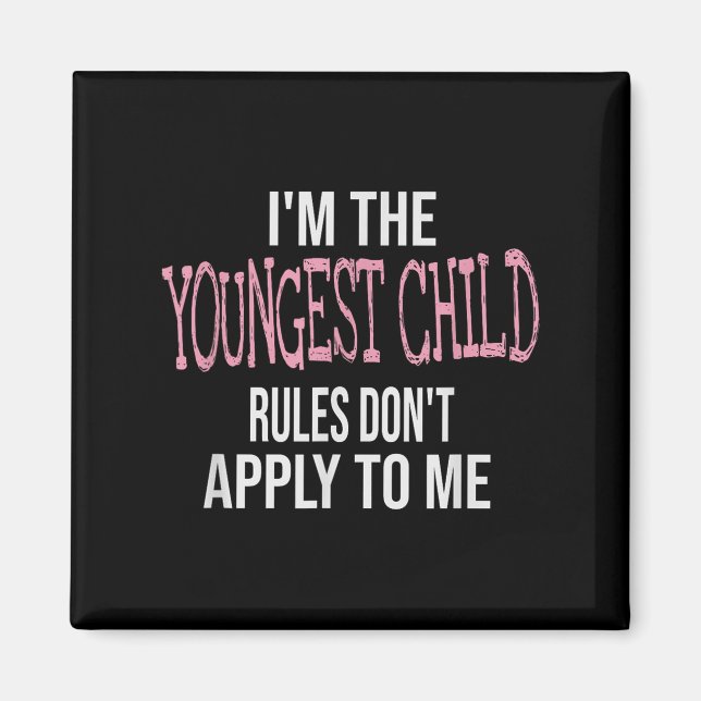 Imán Fun &amp; Humor Quotes &amp; I'm The Youngest Chil (Frente)