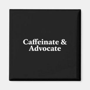 Imán Fun Caffeinate y Advocate - los mejores regalos id