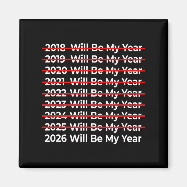 Imán Funny 2026 Will Be My Year Quote - Happy New Year  (Frente)