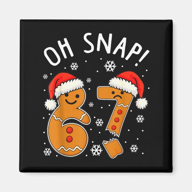 Imán Funny 67 Christmas Oh Snap Gingerbread Man 6 7 Mem (Frente)