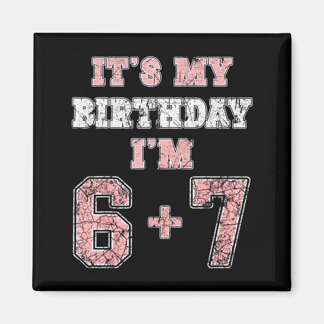 Imán Funny 6 7 13th Birthday Six Seven Teenager 13 Year (Frente)