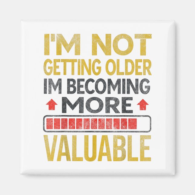 Imán Funny Aging Dad Quote I'm Not Getting Older For Me (Frente)