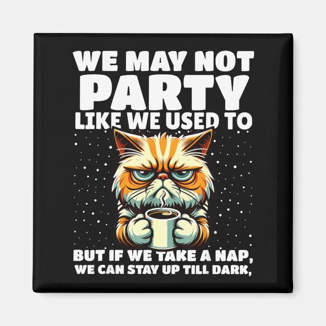 Imán Funny Aging Humor We May Not Party Like We Used To (Frente)