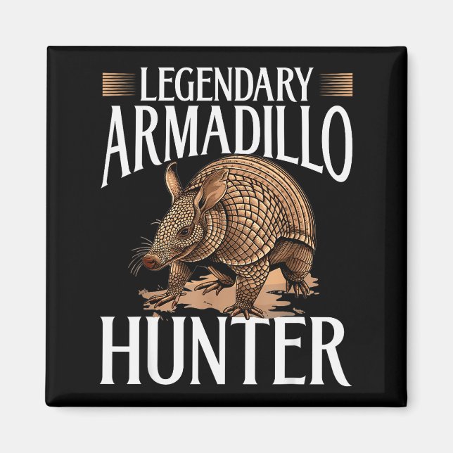 Imán Funny Armadillo Animal Legendary Armadillo Hunter  (Frente)