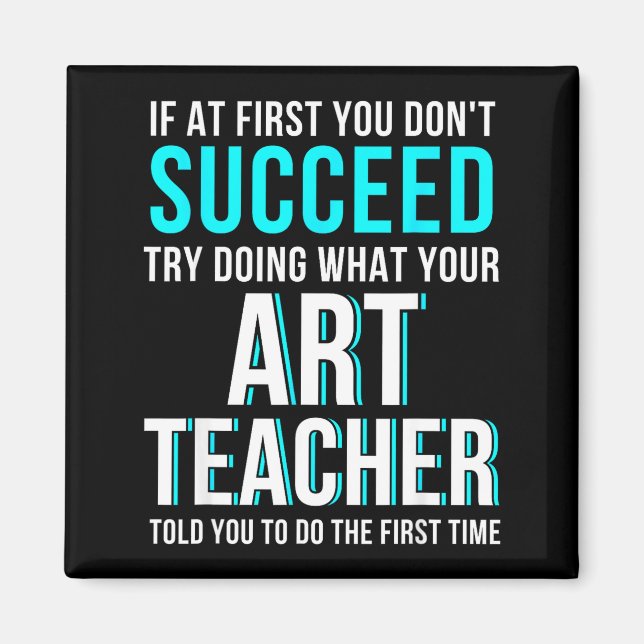 Imán Funny Art Teacher Shirt - If At First You Don't Su (Frente)