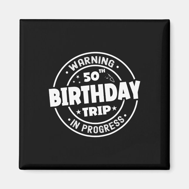 Imán Funny Aviso de 50 años de edad Viaje de cumpleaños (Frente)