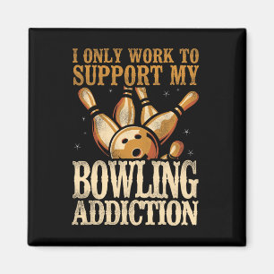 Imán Funny Bowling Yo Solo Trabajo Para Apoyar Mi Anunc