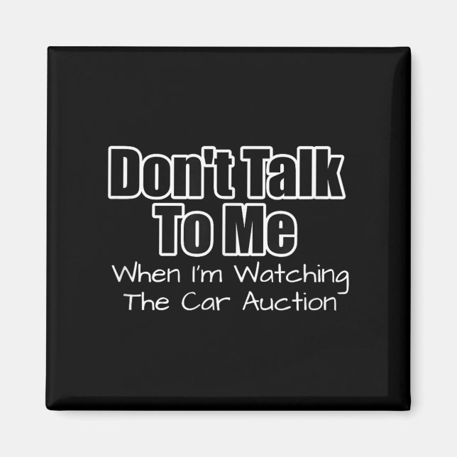 Imán Funny Car Guy Gift - Don't Talk To Me Watching Car (Frente)