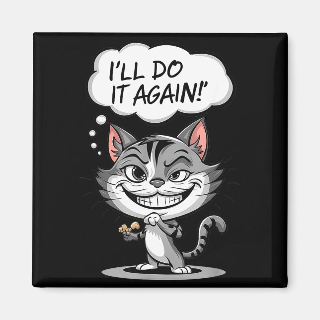Imán Funny Cat I'll Do It Again  (Frente)