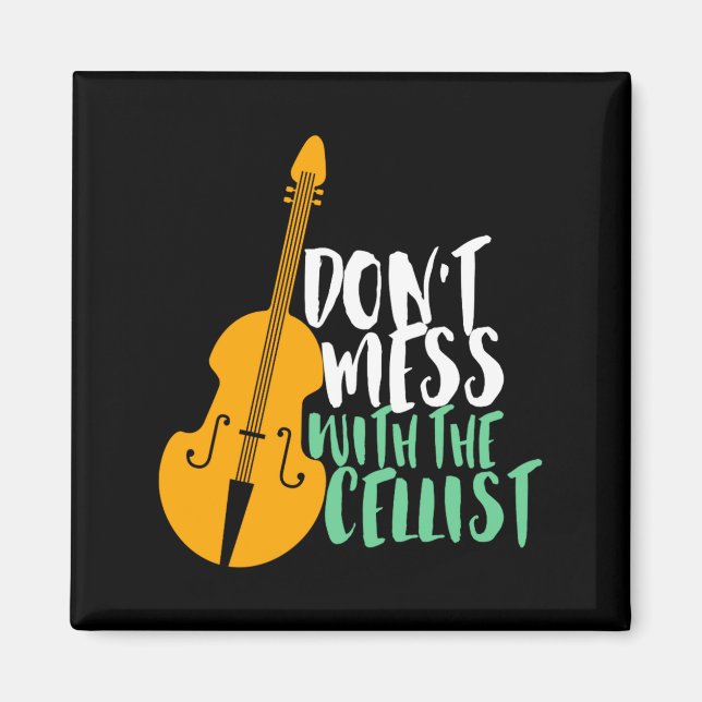 Imán Funny Cello Player Dont Mess With The Cellist  (Frente)