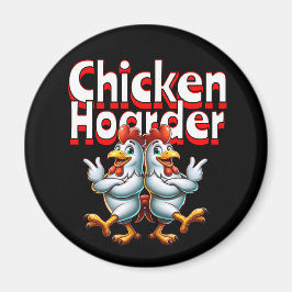 Imán Funny Chicken Hoarder