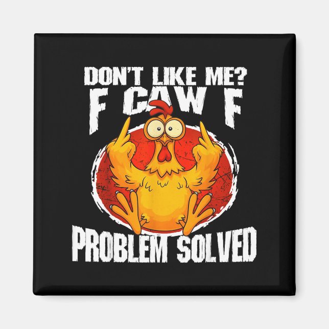 Imán Funny Chicken Meme Don't Like Me F-caw-f Problem S (Frente)