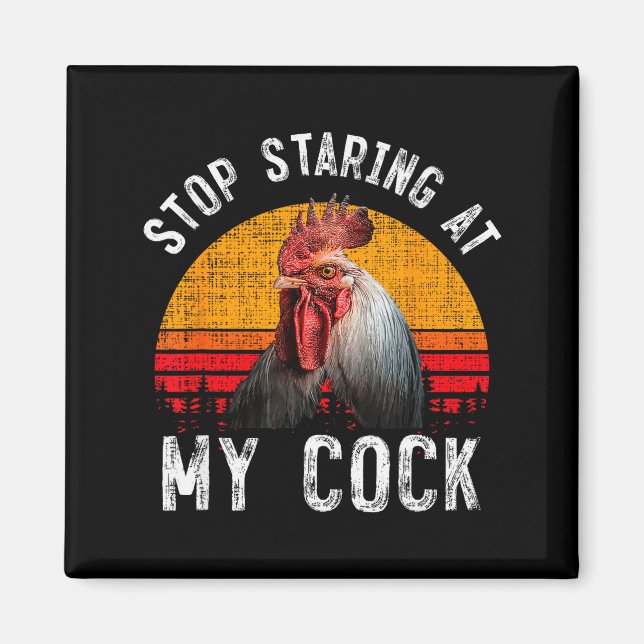 Imán Funny Chicken Rooster Stop Staring At My Gift  (Frente)