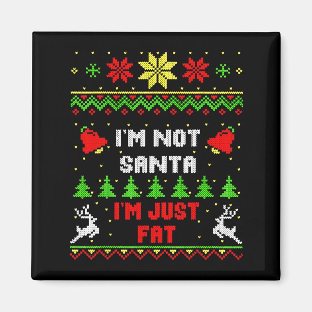 Imán Funny Christmas Shirt. I'm Not Santa, I'm Just Fat (Frente)