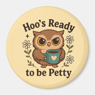 Imán Funny Coffee Owl  Hoo’s Ready to Be Petty