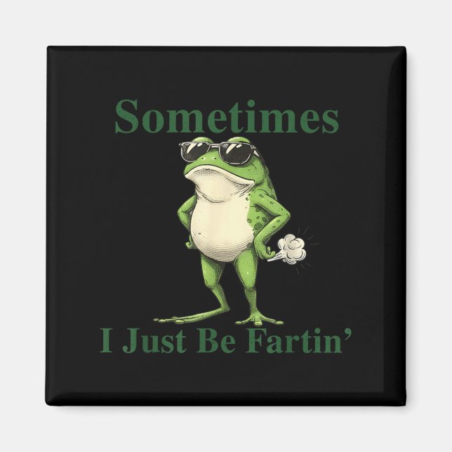 Imán Funny Cool Frog Graphic Sometimes I Just Be Fartin (Frente)