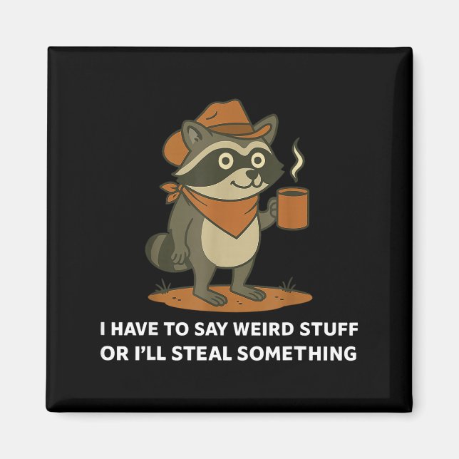 Imán Funny Cowboy Raccoon Saying Weird Stuff Meme Humor (Frente)