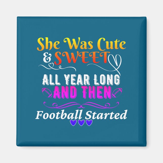 Imán Funny Cute And Sweet Then Football Started  (Frente)