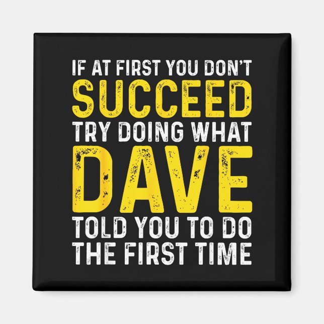 Imán Funny Dave If At First You Don't Succeed Try Doing (Frente)