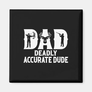Imán Funny Deer Hunting Dad Dad Deadly Accurate Dude Gu