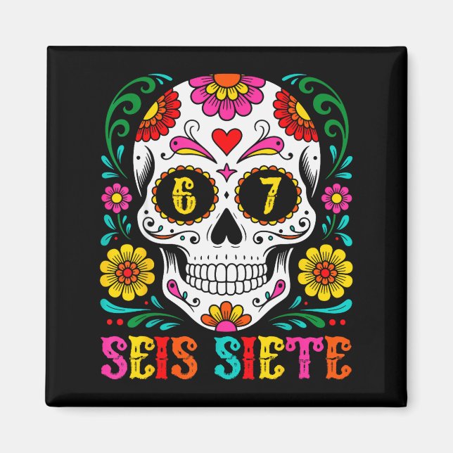Imán Funny Dia De Los Muertos Sugar Skull Seis Siete 67 (Frente)