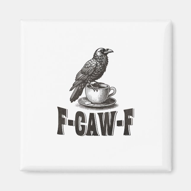 Imán Funny F-Caw-F Crow Coffee Adult Humor  (Frente)