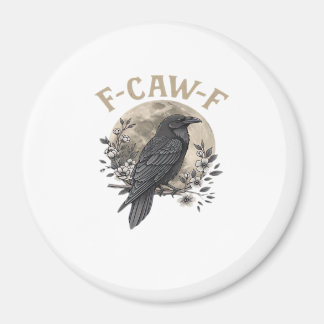Imán Funny F Caw F Raven Bird Saying Graphic Style