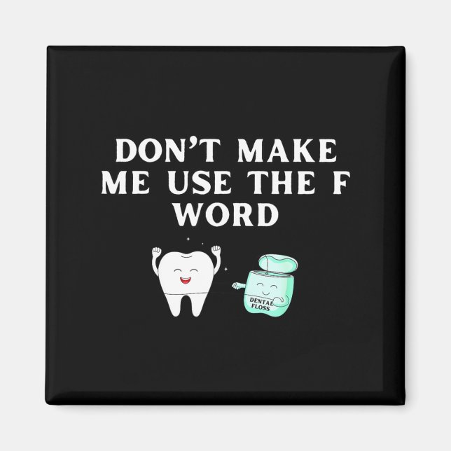 Imán Funny Flossing Don't Make Me Use The F Word Dental (Frente)