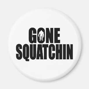 Imán Funny GONE SQUATCHIN Design Special *BOBO* Edition